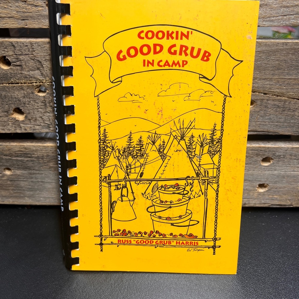 Cookin Good Grub in Camp Russ Harris Signed 1997 Dutch Oven Camping Cookbook